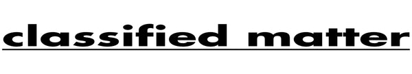 Classified Matter Editions