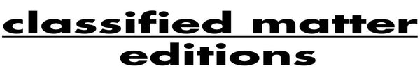 Classified Matter Editions